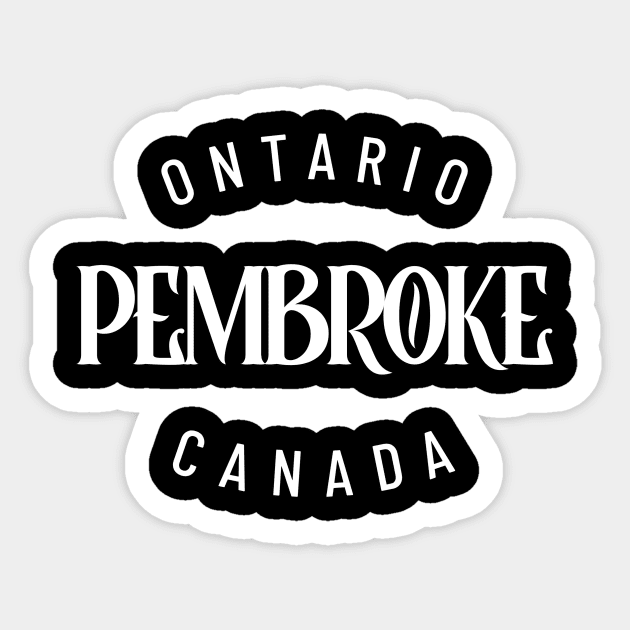 Pembroke, Ontario, Canada Sticker by Canada Tees